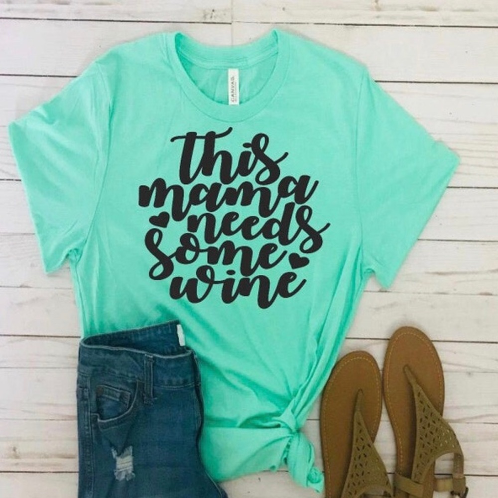 This Mama needs wine tee